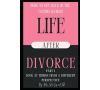 LIFE AFTER DIVORCE: HOW TO GET BACK IN THE DATING WORLD!