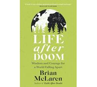 Life After Doom: Wisdom and Courage for a World Falling Apart