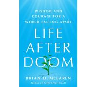 Life After Doom: Wisdom and Courage for a World Falling Apart [Hardback] NEUF