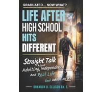 Life After High School Hits Different: Straight Talk about Adulting, Independence and Real Life; A practical guide to choosing your path after graduation, (including the info schools never teach)