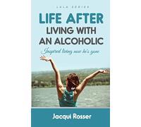 Life After Living with an Alcoholic: Inspired Living now he's gone