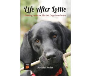 Life After Lottie: Finding peace at The Soi Dog Foundation