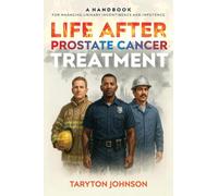 Life After Prostate Cancer Treatment: A Handbook for Managing Urinary Incontinence and Impotence