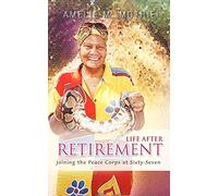 Life After Retirement: Joining the Peace Corps at Sixty-seven