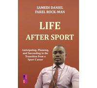 Life after sport: Anticipating, Planning, and Succeeding in the Transition from a Sports Career