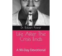 Life After The Crisis Ends: A 90-Day Devotional