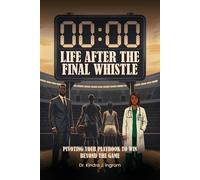 LIFE AFTER THE FINAL WHISTLE: PIVOTING YOUR PLAYBOOK TO WIN BEYOND THE GAME