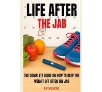 Life After The Jab: The Complete Guide On How To Keep The Weight Off After The Jab