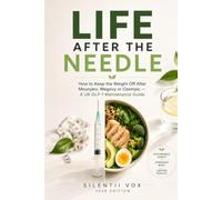 LIFE AFTER THE NEEDLE: How to Keep the Weight Off After Mounjaro, Wegovy or Ozempic - A UK GLP-1 Maintenance Guide