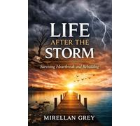 LIFE AFTER THE STORM: Surviving Heartbreak and Rebuilding