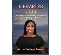 Life After This: A Journey Of Overcoming Brokenness and Embracing God's Love