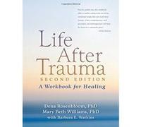 Life After Trauma Dena Rosenbloom, Mary Beth Williams (Auteur)