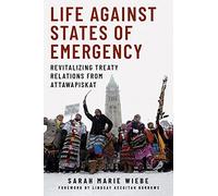 Life Against States of Emergency: Revitalizing Treaty Relations from Attawapiskat