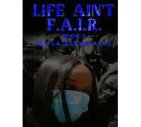 LIFE AIN’T F.A.I.R: Book 3 ‘Play F.A.I.R Or Not At All’
