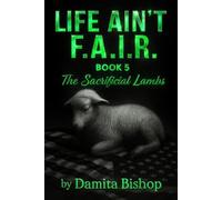 Life Ain’t F.A.I.R Book 5: The Sacrificial Lambs