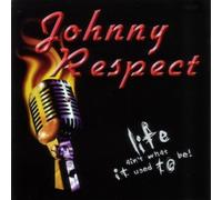 Life Ain't What It Used to Be! by Johnny Respect