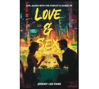 Life, Along with the Pursuit & Games of Love & Sex