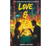 LIFE, ALONG WITH THE PURSUIT & GAMES OF LOVE & SEX