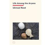 Life Among the Aryans by Ishmael Reed Ishmael Reed (Auteur)