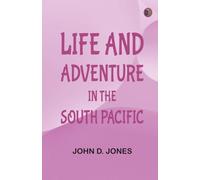 Life and Adventure in the South Pacific