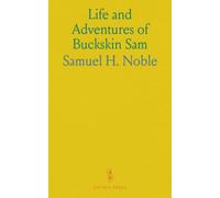 Life and Adventures of Buckskin Sam