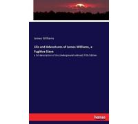 Life And Adventures Of James Williams, A Fugitive Slave