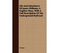 Life And Adventures Of James Williams, A Fugitive Slave
