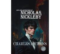 Life and Adventures of NICHOLAS NICKLEBY: Rebirth Special Edition | Annotated