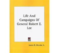 Life and Campaigns of General Robert E. Lee James Dabney McCabe (Auteur)