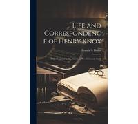 Life And Correspondence Of Henry Knox