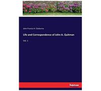 Life And Correspondence Of John A. Quitman