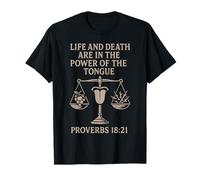Life and Death are in The Power of The Tongue Proverbes 18 21 T-Shirt