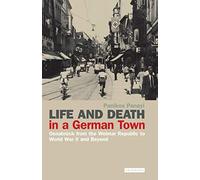 Life And Death In A German Town: Osnabrück From The Weimar Republic To World War Ii And Beyond