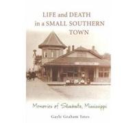 Life and Death in a Small Southern Town Gayle Graham Yates (Auteur)