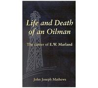 Life and Death of an Oilman John Joseph Mathews (Auteur)