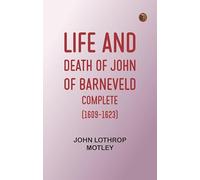 Life and Death of John of Barneveld -- Complete (1609-1623)