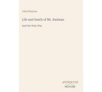 Life and Death of Mr. Badman: And the Holy War