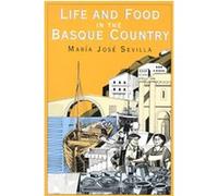 Life and Food in the Basque Country Maria Sevilla (Auteur)