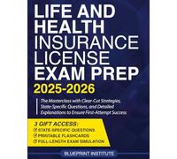 Life and Health Insurance License Exam Prep: The Masterclass with Clear-Cut Strategies, State-Specific Questions, and Detailed Explanations to Ensure First-Attempt Success