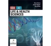 Life and Health Sciences for CCEA A2 Level by Jame Napier Nora Henry , James Napier , Roy White (Auteur)