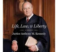 Life and Law: The Court Years by Anthony M. Kennedy