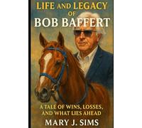Life and Legacy of Bob Baffert: A Tale of Wins, Losses, and What Lies Ahead
