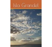 Life and Legacy Planner: And After I’m Gone