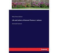 Life And Letters Of General Thomas J. Jackson