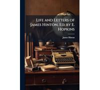 Life and Letters of James Hinton, Ed. by E. Hopkins
