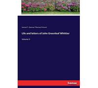 Life And Letters Of John Greenleaf Whittier