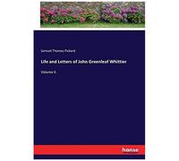 Life And Letters Of John Greenleaf Whittier