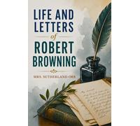 LIFE AND LETTERS OF ROBERT BROWNING