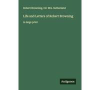 Life and Letters of Robert Browning: in large print