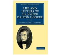 Life And Letters Of Sir Joseph Dalton Hooker O.M., G.C.S.I.